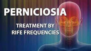 Perniciosia  RIFE Frequencies Treatment  Energy amp Quantum Medicine with Bioresonance [upl. by Trainor]