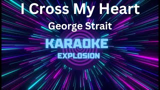 I Cross My Heart  Karaoke  George Strait karaoke [upl. by Brody]