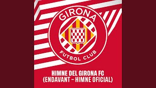 Himne del Girona FC Endavant  Himne Oficial [upl. by Sorci494]