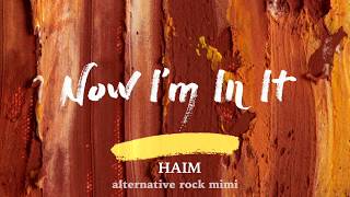 HAIM  Now I’m In It Lyrics [upl. by Marv]