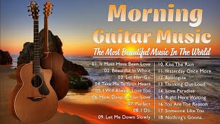 Positive Energy For The Day ☀️ Boost Your Mood And Motivation With Morning Guitar Music [upl. by Ajdan19]