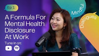 A Formula For Mental Health Disclosure At Work  S1E1 Mindful Dialogues podcast by IMH [upl. by Enilorac]