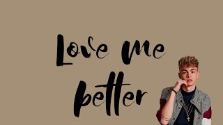 Corbyn Besson  Love Me Better Lyrics [upl. by Moorish]