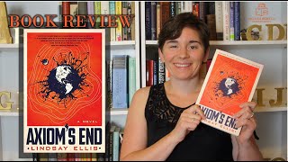 Axioms End by Lindsay Ellis  ARC BOOK REVIEW [upl. by Anett]