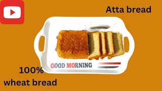 Atta Bread Recipe Whole Wheat Bread RecipeEasy Bread Recipe Step By Step [upl. by Yauq346]