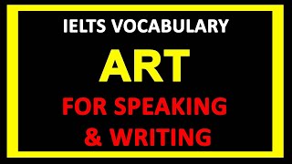 IELTS Vocabulary  ART  Speaking and Writing [upl. by Felicia]