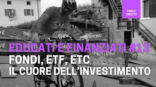 Educati e Finanziati 13 fondi ed ETF ETC ETN  corso base di finanza [upl. by Nodal816]