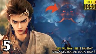 TALES OF HERDING GODS EPISODE 5 SUB INDO  QIN MU BAYI IBLIS BANTAY DEWA KEGELAPAN MATA TIGA‼️ [upl. by Ganiats851]