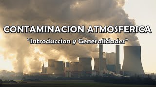 Introducción y Generalidades  Contaminación Atmosférica [upl. by Dorothee]