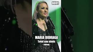 Asculta cel mai nou refren quotTOTUL SAU NIMICquot by MARIA DIDRAGA mariadidraga live nou [upl. by Marillin]