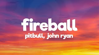 Pitbull  Fireball Lyrics ft John Ryan [upl. by Nadnerb]