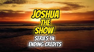 Joshua The Show Series 14 Ending Credits 2024  Present [upl. by Denzil]