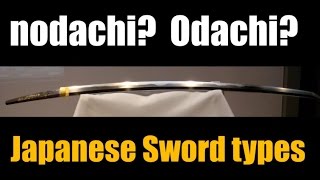 Nodachi Odachi Uchigatana Japanese Sword Types Explained [upl. by Chastity633]