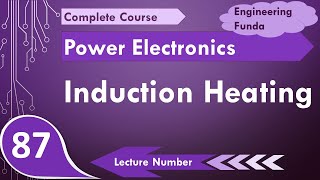 Induction Heating Basics Working Circuit Applications Block Diagram amp Applications Explained [upl. by Michael]