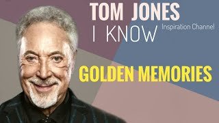 TOM JONES  I KNOW  With Lyric [upl. by Milissent]