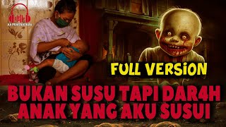 FULL VERSION  BUKAN SUSU YG DIMINTA TAPI DAR 4H  ANAK YANG AKU SUSUI TERNYATA TUMBAL PESUGIHAN [upl. by Annaj]