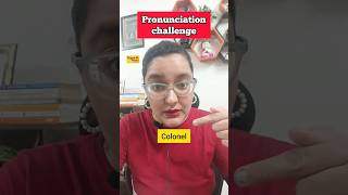 Pronunciation challenge  Episode1 COLONEL pronunciation english englishspeaking [upl. by Pokorny]