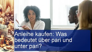 Anleihe kaufen Was bedeutet über pari und unter pari [upl. by Hayes624]