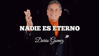 Nadie Es Eterno  Dario Gomez  Letra [upl. by Wendall51]