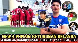 MENGEJUTKAN  3 NATURALISASI TERBARU SISIHKAN BAGHOT  ELKAN RESMI DICORET JELANG DI PLAY OFF U23 [upl. by Aierb]