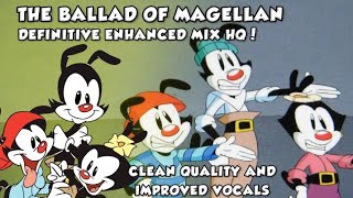 The Ballad of Magellan Updated Enhanced Mix 2023 Animaniacs [upl. by Raul315]