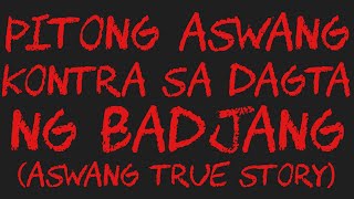 PITONG ASWANG KONTRA SA DAGTA NG BADJANG Aswang True Story [upl. by Akeme]