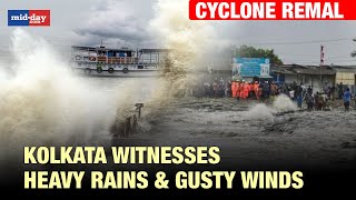 Cyclone Remal Makes Landfall Kolkata Witnesses Heavy Rain Storms amp Gusty Winds [upl. by Nemrak]