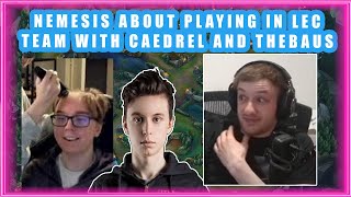 Nemesis About Playing in LEC Team with CAEDREL and TheBAUS 👀 [upl. by Suivatal]