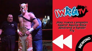 REWIND  Spider Fly vs Águila Roja  Campeonato Intercontinental de Peso Ligero [upl. by Now]