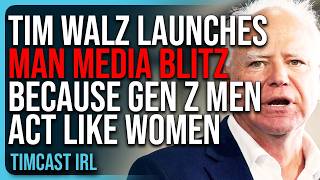 Tim Walz Launches MAN MEDIA BLITZ Because Gen Z Democrats Act Like Women [upl. by Maudie]