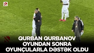 Qurban Qurbanov oyundan sonra oyunçulara dəstək oldu [upl. by Tori]