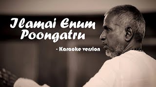 Ilamai Enum Poongatru  Ilayaraja  Karaoke version  Venkat Raman [upl. by Odranreb]