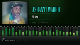 Ashanti Waugh  All Over Heavy Rock Riddim HD [upl. by Whitehurst766]