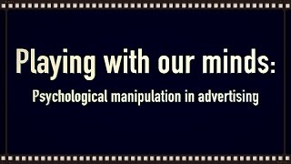 How Marketers Manipulate Us Psychological Manipulation in Advertising [upl. by Aicercal]