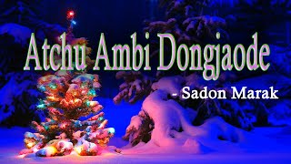 Garo Christmas Song 2019 Atchu Ambi dongjaode  Sadon Marak [upl. by Silohcin]