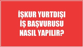 İşkur Yurtdışı İş Başvurusu Nasıl Yapılır [upl. by Kamaria]