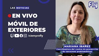 🔴MÓVIL EN VIVO  Mariana Ibañez  Coordinadora del centro de prevención de consumos problemáticos [upl. by Ajed989]