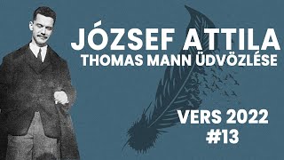 József Attila Thomas Mann üdvözlése VERS 2022 13  A magyar költészet napja alkalmából [upl. by Canale]