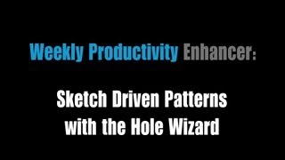 Weekly Productivity Enhancer Sketch Driven Pattern with the Hole Wizard [upl. by Demeter]