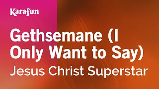 Gethsemane I Only Want to Say  Jesus Christ Superstar  Karaoke Version  KaraFun [upl. by Snow271]