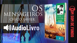 Áudio Livro Espírita Os Mensageiros  Chico Xavier  SOM DE FUNDO  2º LIVRO  Português [upl. by Yadrahs86]