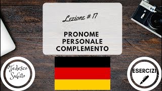 Corso di Tedesco  Lezione 17 PRONOMI PERSONALI COMPLEMENTO con esercizi [upl. by Romilda788]