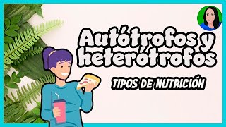 Autótrofos y heterótrofos  Tipos de Nutrición [upl. by Elfont]