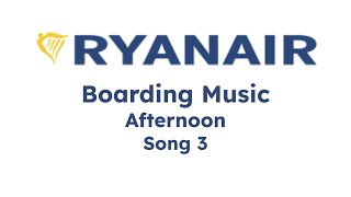 Ryanair Boarding Music  Afternoon Song 3 [upl. by Osicnarf437]