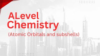 Alevel Chemistry  Atomic Orbitals and Subshells [upl. by Eben]