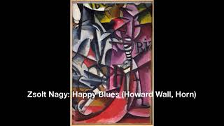 Zsolt Nagy Happy Blues  HOWARD WALL Horn [upl. by Thelma]