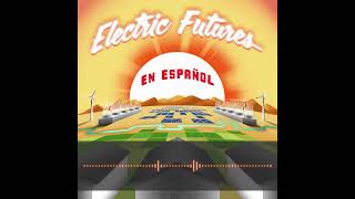 Electric Futures  Episodio 7 Una Época de Cambio [upl. by Enyamrahc]