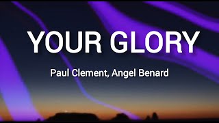 Paul ClementAngel Bernard  Your Glory official Lyric video [upl. by Anatol]