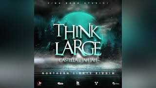 Castella amp Jah Jah  Think Large Northern Lights Riddim [upl. by Leong]