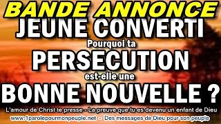 Jeune converti à JésusChrist Pourquoi ta persécution est une bonne nouvelle   Bande annonce [upl. by O'Gowan]